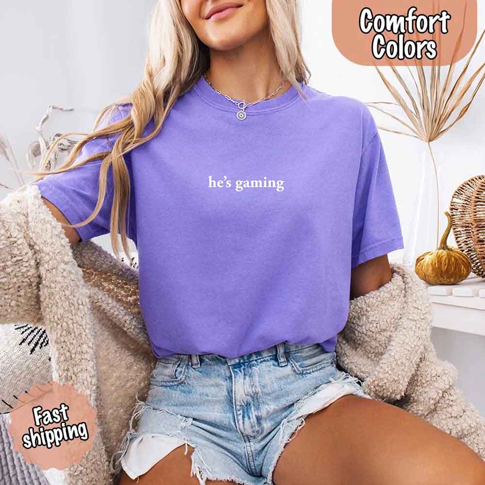 He’s Gaming – Funny Relationship Comfort Color Shirt for Her