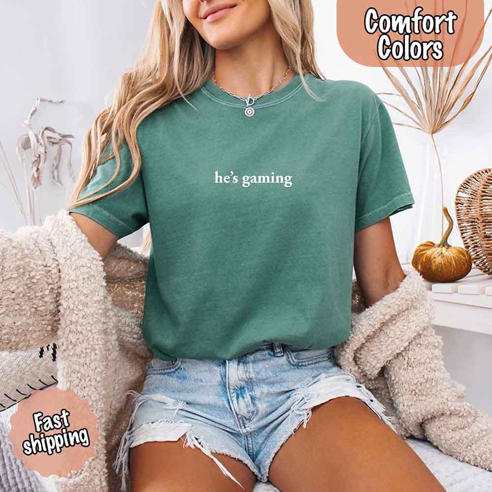 He’s Gaming – Funny Relationship Comfort Color Shirt for Her