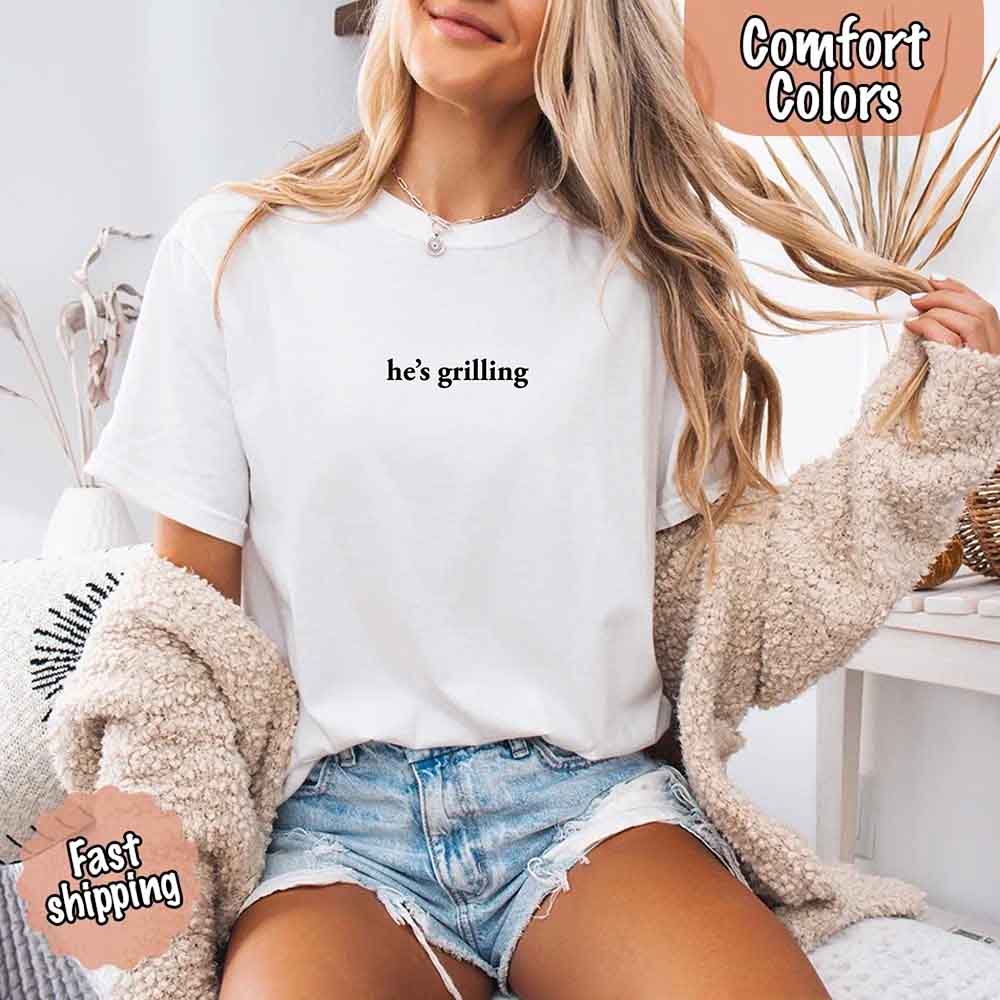 He’s Grilling – Funny Summer BBQ Comfort Color Shirt for Women