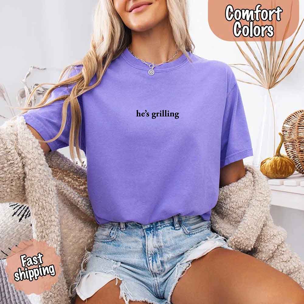 He’s Grilling – Funny Summer BBQ Comfort Color Shirt for Women