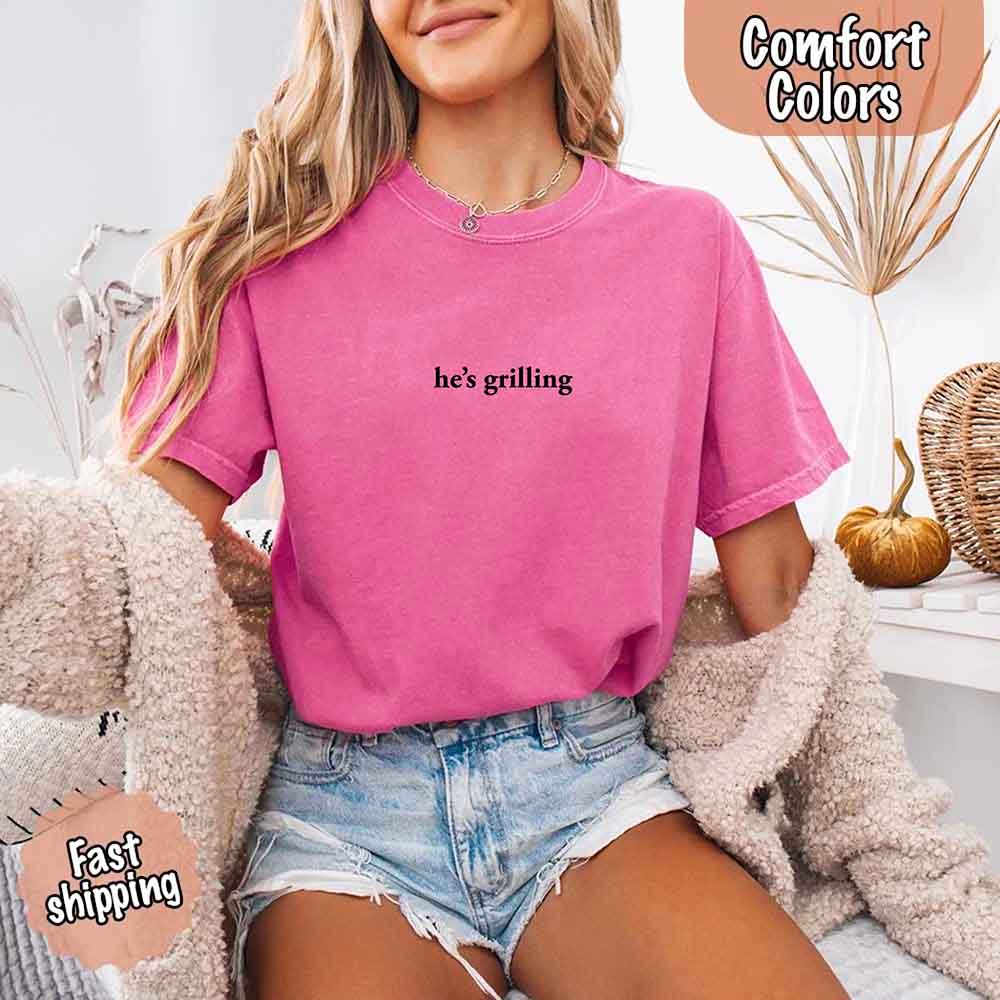 He’s Grilling – Funny Summer BBQ Comfort Color Shirt for Women
