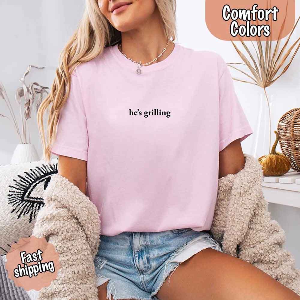 He’s Grilling – Funny Summer BBQ Comfort Color Shirt for Women