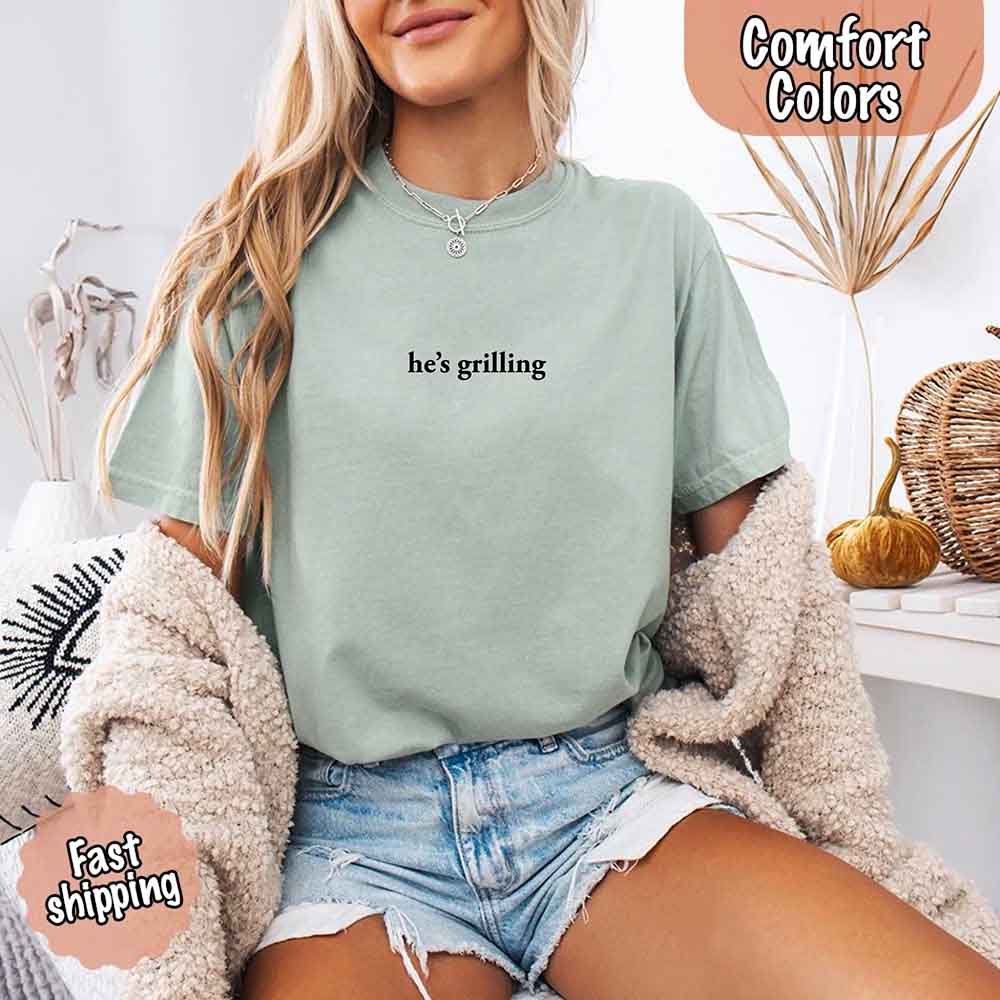 He’s Grilling – Funny Summer BBQ Comfort Color Shirt for Women