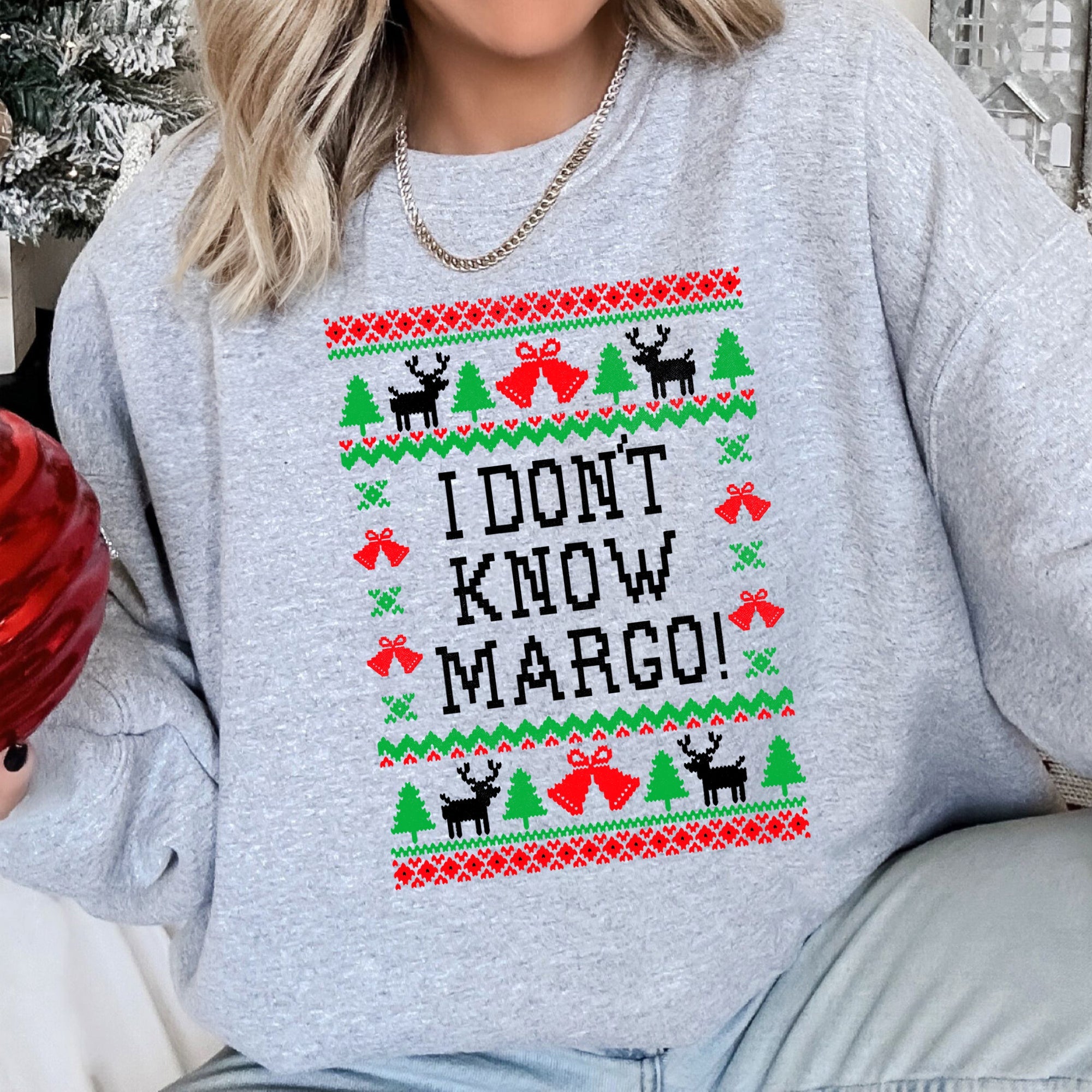 I Don't Know Margo, Ugly Christmas Sweatshirt