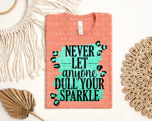 Never Let Anyone Dull Your Sparkle Graphic Tee