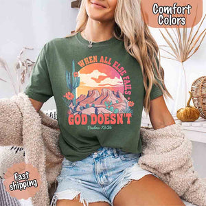 When All Else Fails God Doesn't Comfort Colors Psalm 73:26 T-shirt