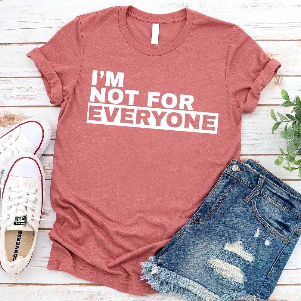 I'm Not For Everyone T-Shirt – Funny Unisex Graphic Tee