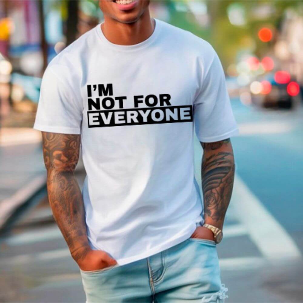 I'm Not For Everyone T-Shirt – Funny Unisex Graphic Tee